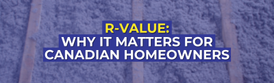 R-Value & Why It Matters For Canadian Homeowners