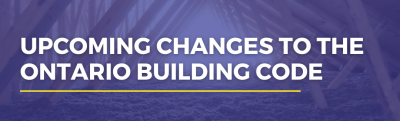 Building a Better Ontario: Why the 2024 Building Code Changes Should Matter to You