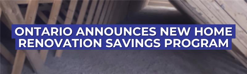 Blue banner with white text reading 'ONTARIO ANNOUNCES NEW HOME RENOVATION SAVINGS PROGRAM' overlaid on a blurred residential attic background