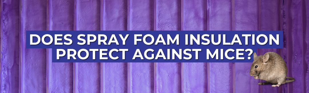 does spray foam insulation protect against mice